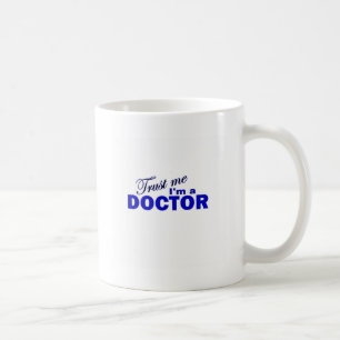 Trust Me I'm a Doctor Coffee Mug