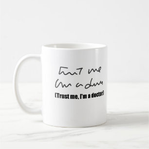 Trust Me, I'm a Doctor Coffee Mug
