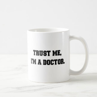 Trust me, I'm a Doctor. Coffee Mug