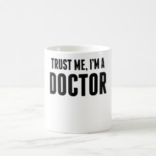 Trust Me I'm A Doctor Coffee Mug