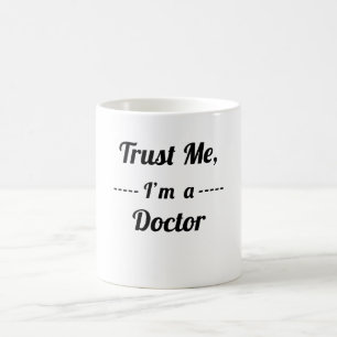 Trust me i'm a doctor coffee mug