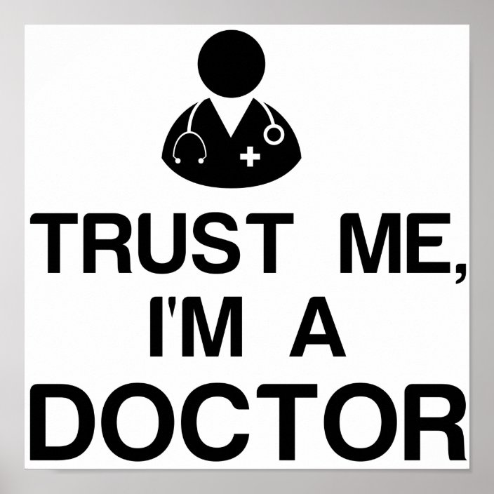 TRUST ME, I'M A DOCTOR POSTER | Zazzle.co.uk