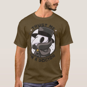 Trust Me Im A Doctor T-Shirt