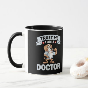 Trust Me Im a Doctor  T-Shirt Mug