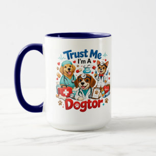 Trust Me I'm A Dogtor   Funny Veterinarian  Mug