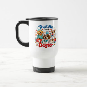 Trust Me I'm A Dogtor Funny Veterinarian Travel Mug