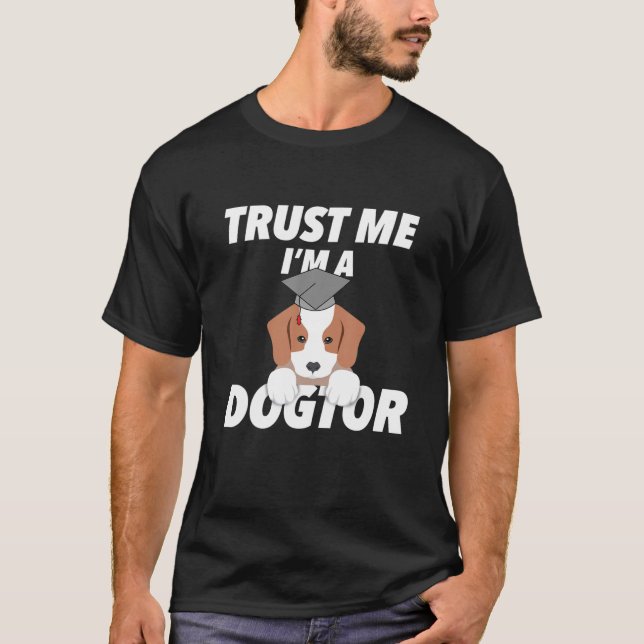 Trust Me I'm A Dogtor Moctorary Funny Graduation G T-Shirt (Front)