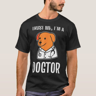 Trust Me I'm A Dogtor Veterinary Assistant T-Shirt