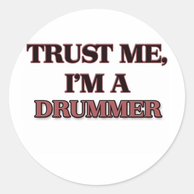 Trust Me I'm A DRUMMER Classic Round Sticker (Front)