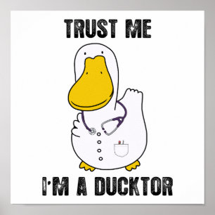 Trust Me I'm A Ducktor Funny Sarcastic Duck Doctor Poster