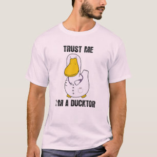 Trust Me I'm A Ducktor Funny Sarcastic Duck Doctor T-Shirt