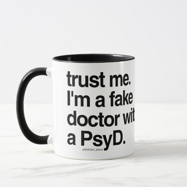 Trust Me I'm a Fake Doctor with a PsyD Mug (Left)