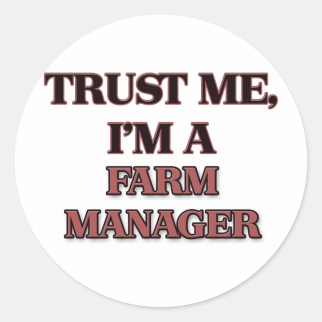Trust Me I'm A FARM MANAGER Classic Round Sticker (Front)
