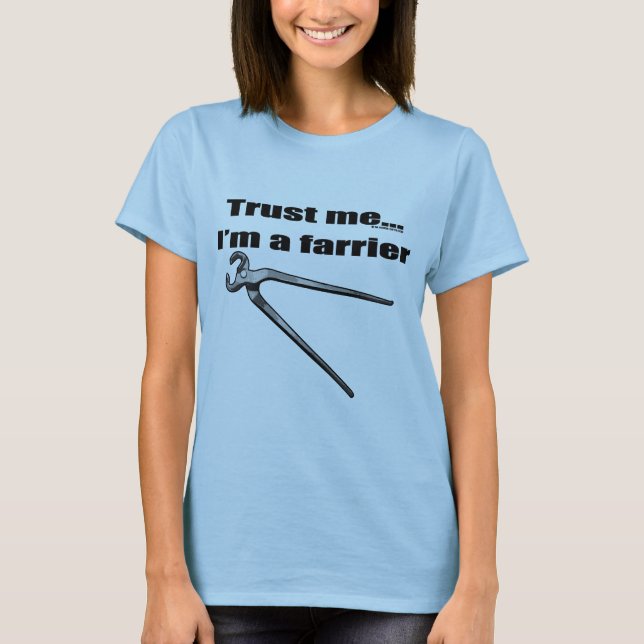 Trust me I'm a farrier. T-Shirt (Front)