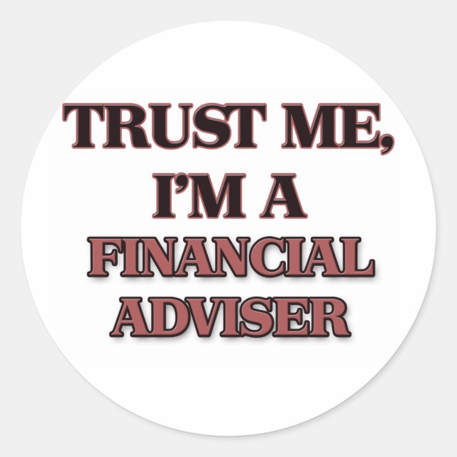Trust Me I'm A FINANCIAL ADVISER Classic Round Sticker (Front)
