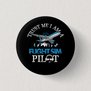 Trust Me Im A Flight Simulator Sim Pilot Avitation 3 Cm Round Badge