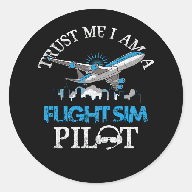 Trust Me Im A Flight Simulator Sim Pilot Avitation Classic Round Sticker (Front)