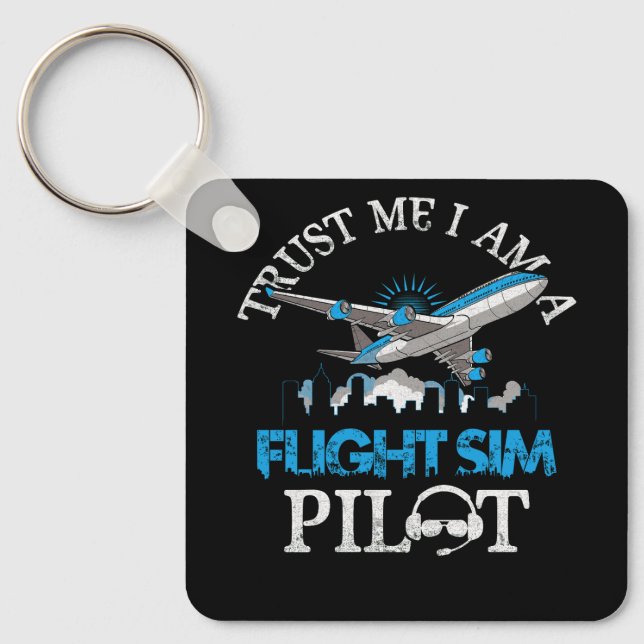 Trust Me Im A Flight Simulator Sim Pilot Avitation Key Ring (Front)