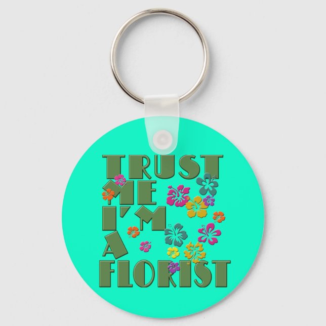 Trust Me, I'm a Florist with Hibiscus Key Ring (Front)