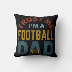 TRUST ME I'M A FOOTBALL DAD CUSHION