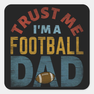 TRUST ME I'M A FOOTBALL DAD SQUARE STICKER