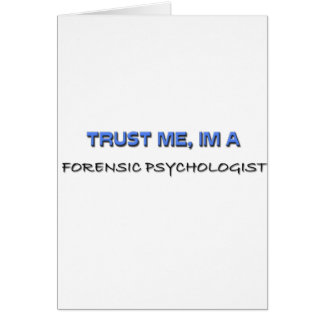 Trust Me I'm a Forensic Psychologist