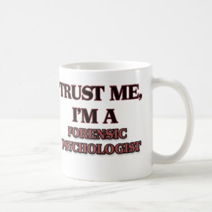 Trust Me I'm A FORENSIC PSYCHOLOGIST Coffee Mug