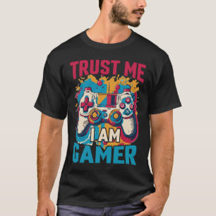 Trust Me I'm A Gamer Funny Gamer Gift T-Shirt