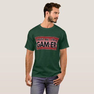 TRUST ME IM A GAMER T-Shirt