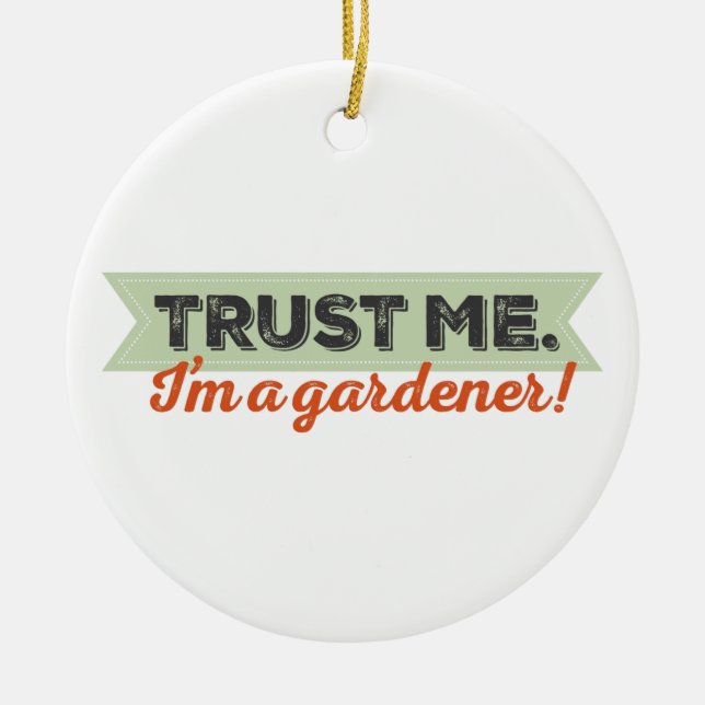 Trust me. I'm a Gardener! Ceramic Tree Decoration (Front)