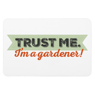 Trust me. I'm a Gardener! Magnet