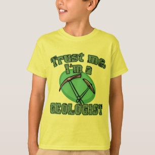 Trust Me I'm a Geologist Tshirts