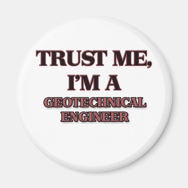 Trust Me I'm A GEOTECHNICAL ENGINEER Magnet (Front)