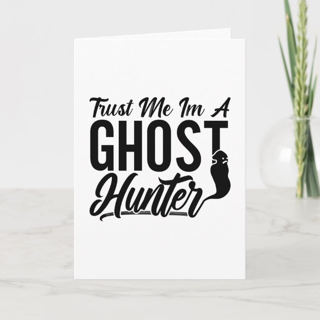 Trust Me Im A Ghost Hunter Hunt Ghost Hunting Card (Front)
