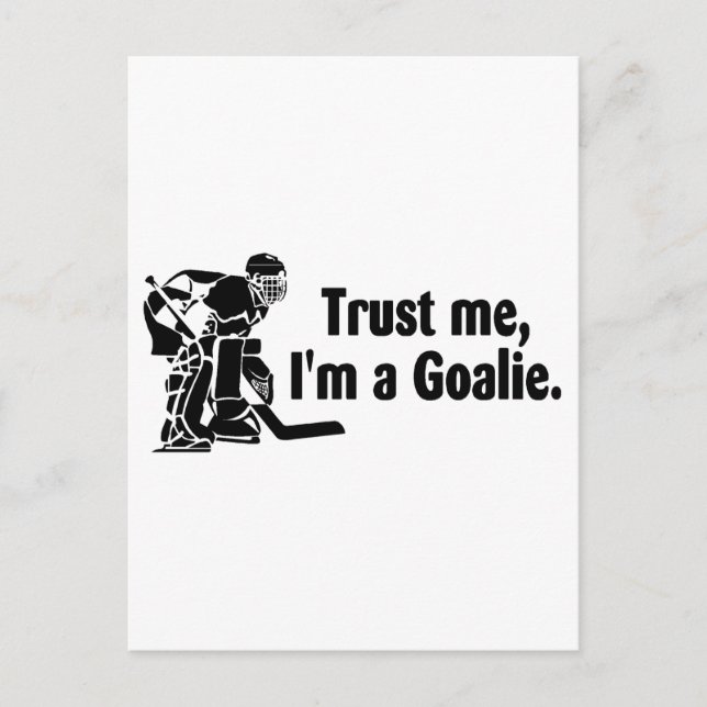 Trust Me Im A Goalie (Hockey) Postcard (Front)