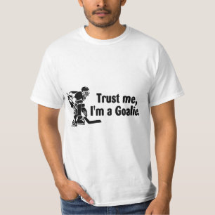 Trust Me Im A Goalie (Hockey) T-Shirt