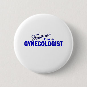Trust Me I'm a Gynecologist 6 Cm Round Badge