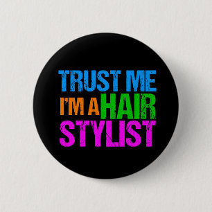 Trust Me I'm a Hair Stylist 6 Cm Round Badge