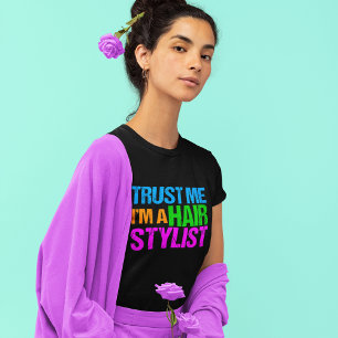 Trust Me I'm a Hair Stylist T-Shirt