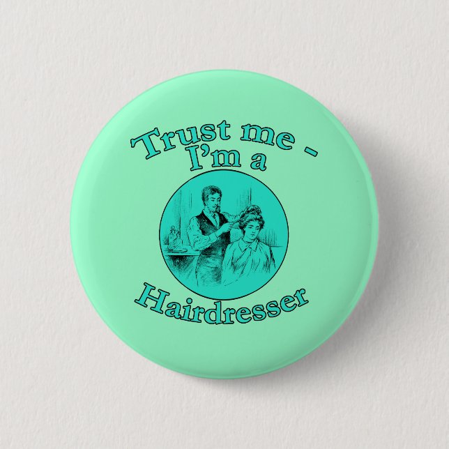 Trust Me I'm a Hairdresser Products 6 Cm Round Badge (Front)