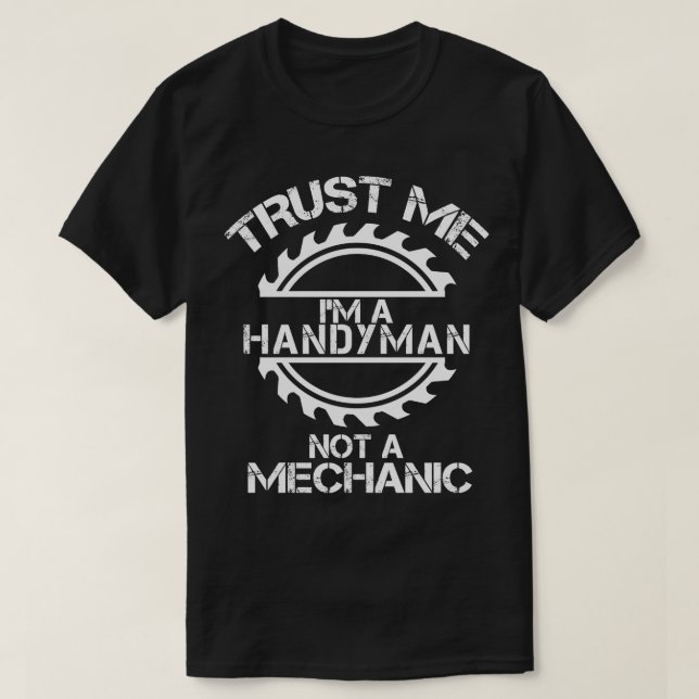 Trust me Im a Handyman not a Mechanic design with  T-Shirt (Design Front)
