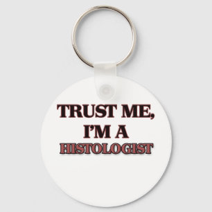 Trust Me I'm A HISTOLOGIST Key Ring