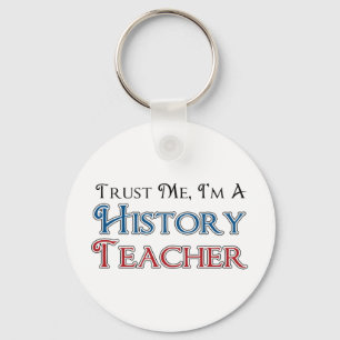 Trust Me, I'm A History Teacher Key Ring