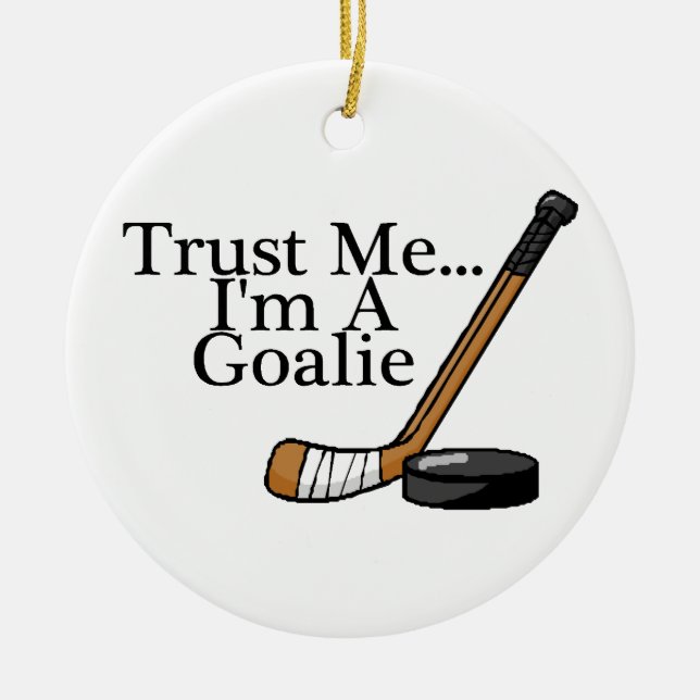 Trust Me Im A Hockey Goalie Ceramic Tree Decoration (Front)