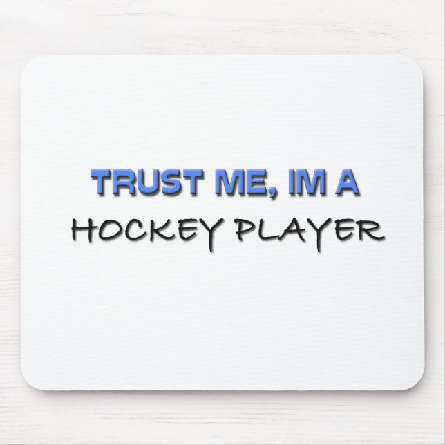 Trust Me I'm a Hockey Player Mouse Mat (Front)