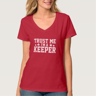 Trust Me I'm A Keeper T-Shirt