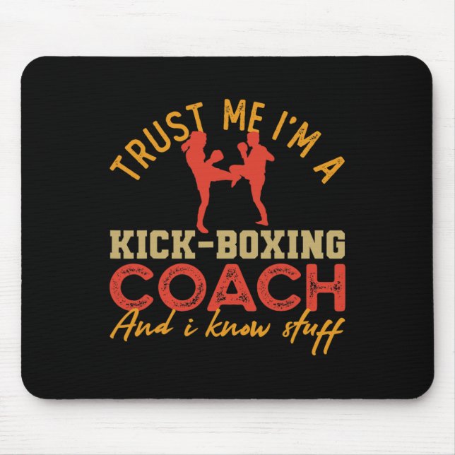 Trust Me I'm A Kickboxing Coach And I Know Stuff C Mouse Mat (Front)