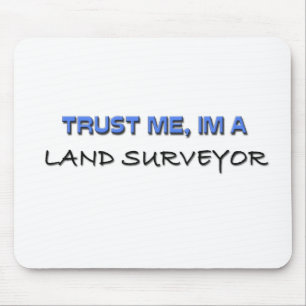 Trust Me I'm a Land Surveyor Mouse Mat