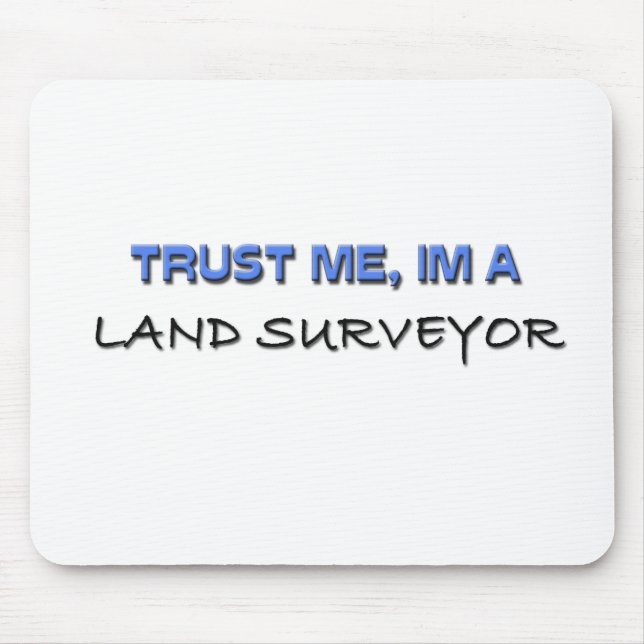 Trust Me I'm a Land Surveyor Mouse Mat (Front)