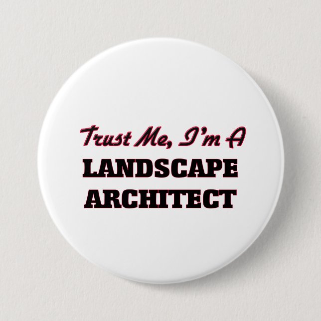 Trust me I'm a Landscape Architect 7.5 Cm Round Badge (Front)